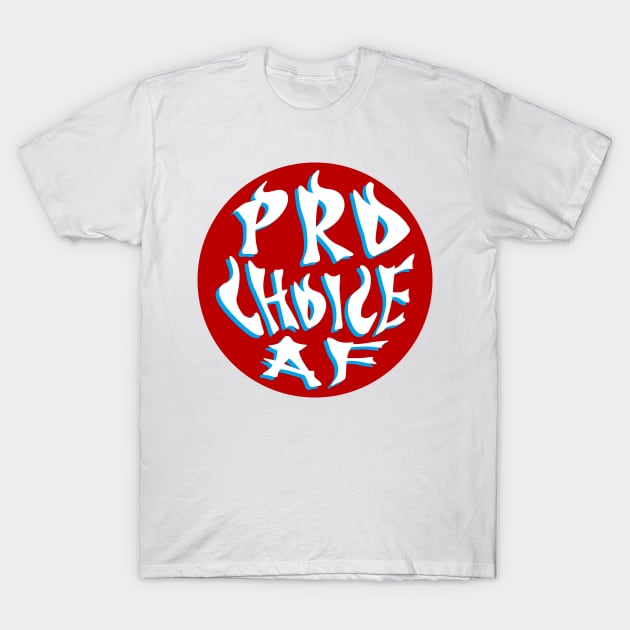 Pro choice af in red circle T-Shirt by Rahmagamse23